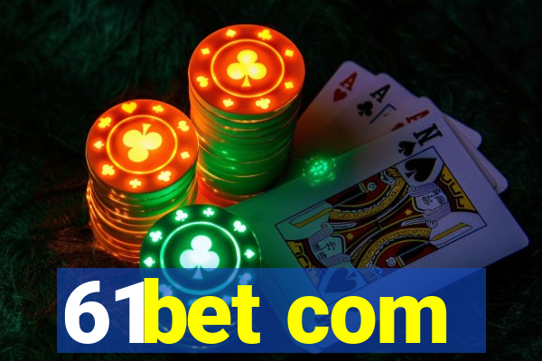 61bet com